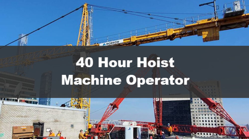 40 Hour Hoisting Machine Operator